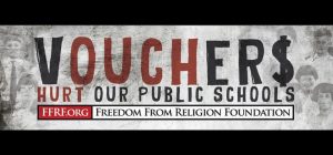 FFRF billboard saying, "Voucher$ hurt our public schools."